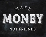 Make Money Not Friends Poster